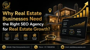 Why Need the Right SEO Agency for Real Estate Growth?